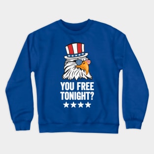 You Free Tonight? Funny Bald Eagle Wearing Patriotic 4th of July Hat and Sunglasses Crewneck Sweatshirt